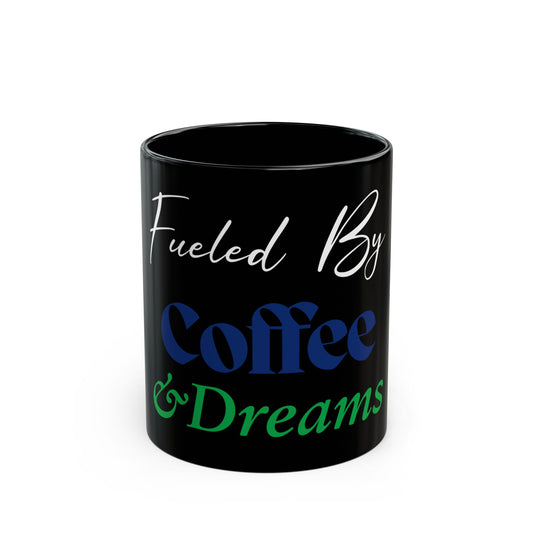 Coffee Mug - Fueled By Coffee & Dreams Design - 11oz, 15oz