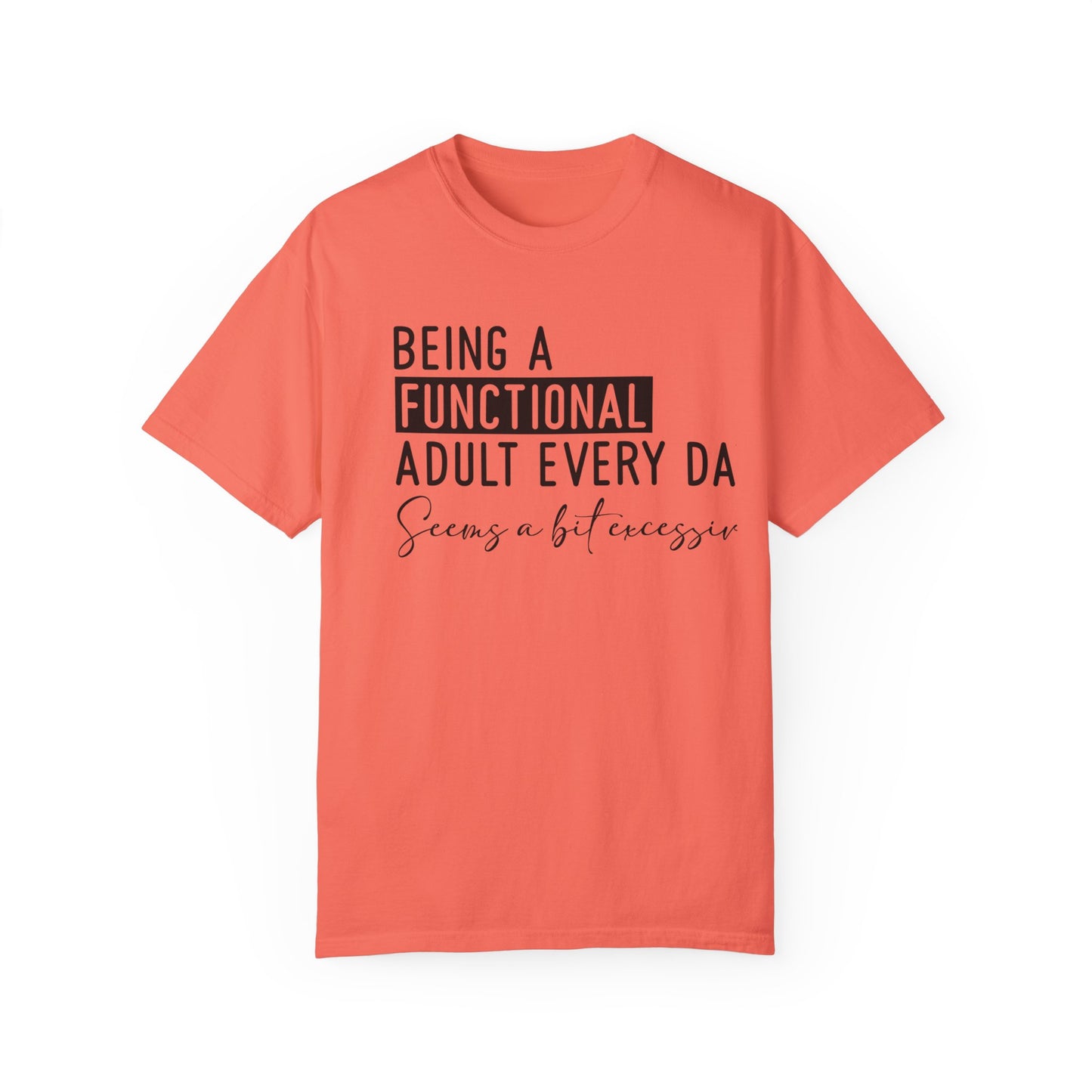 Being A Functional Adult t-shirt