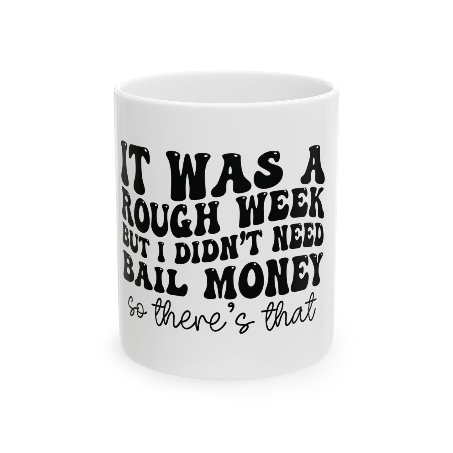 It's Been A Rough Week Mug, (11oz, 15oz)