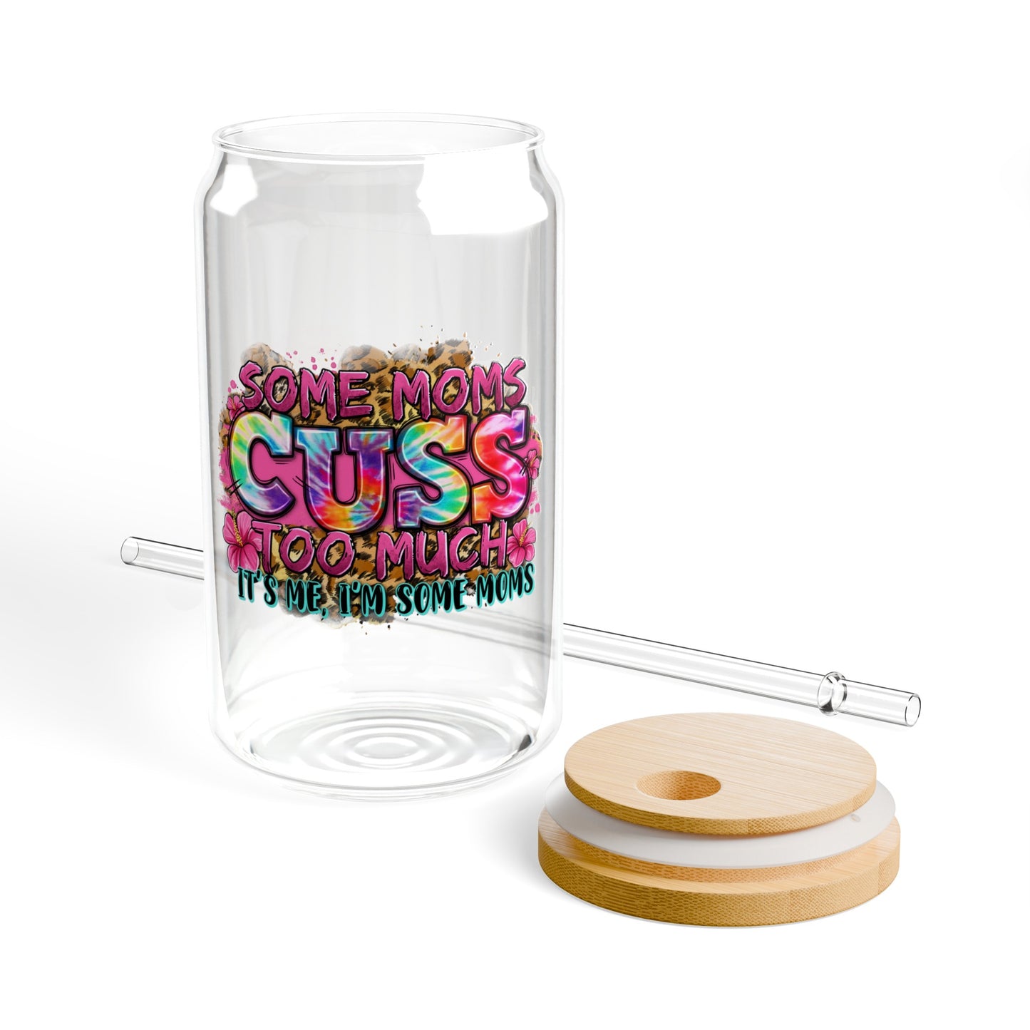 Some Moms Cuss Too Much Sipper Glass, 16oz