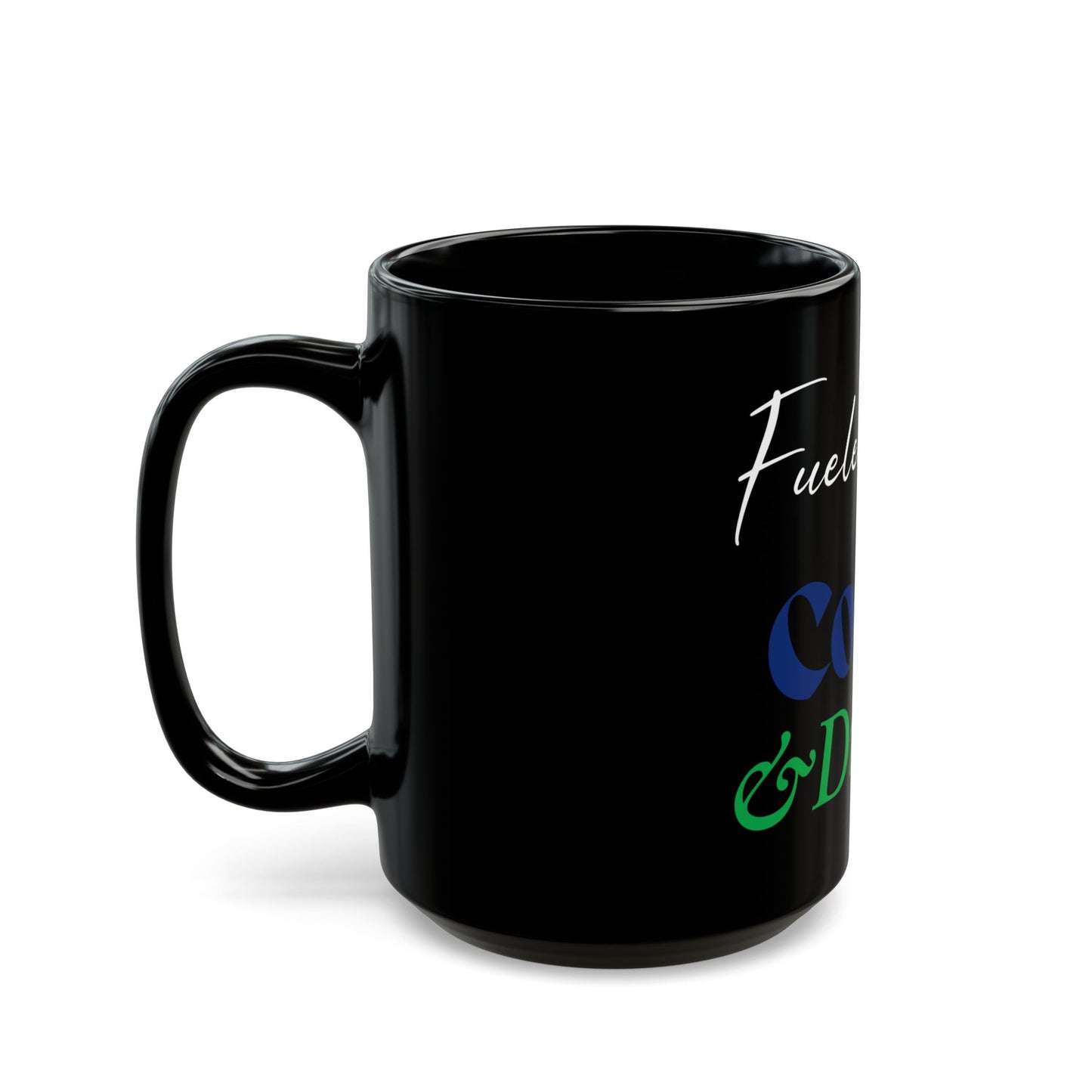 Coffee Mug - Fueled By Coffee & Dreams Design - 11oz, 15oz