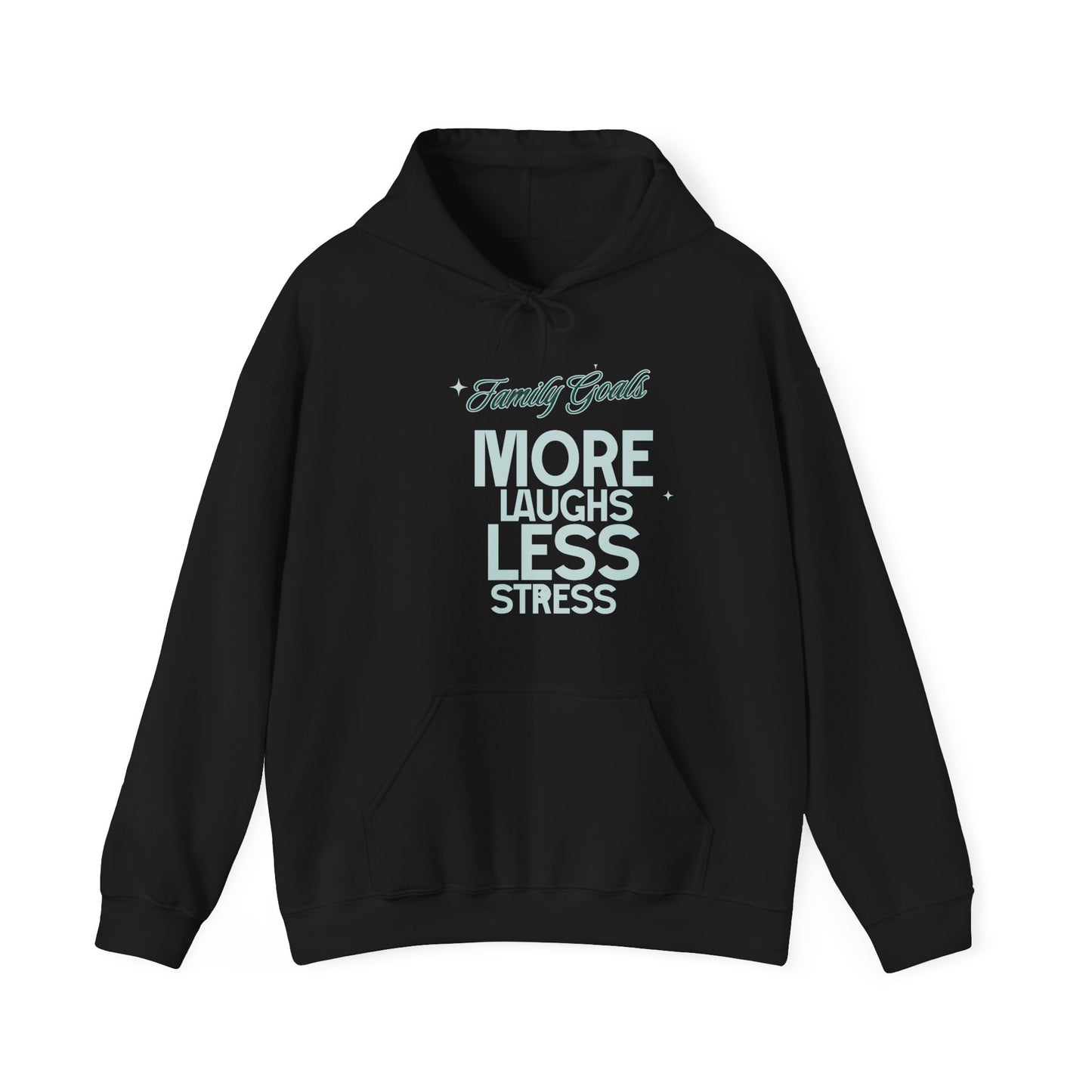 Hooded Sweatshirt Family Goals More Laughs Less Stress