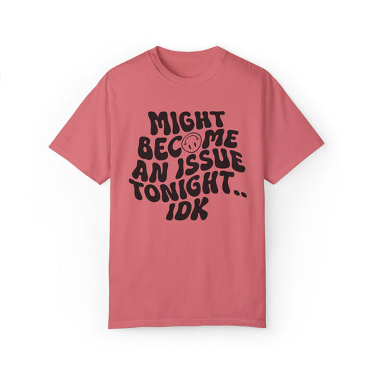 Might be an issue tonight t-shirt