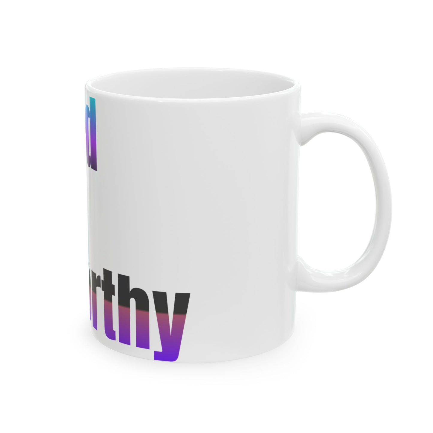 Mug - Flawed & Still Worthy Ceramic Mug (11oz, 15oz)