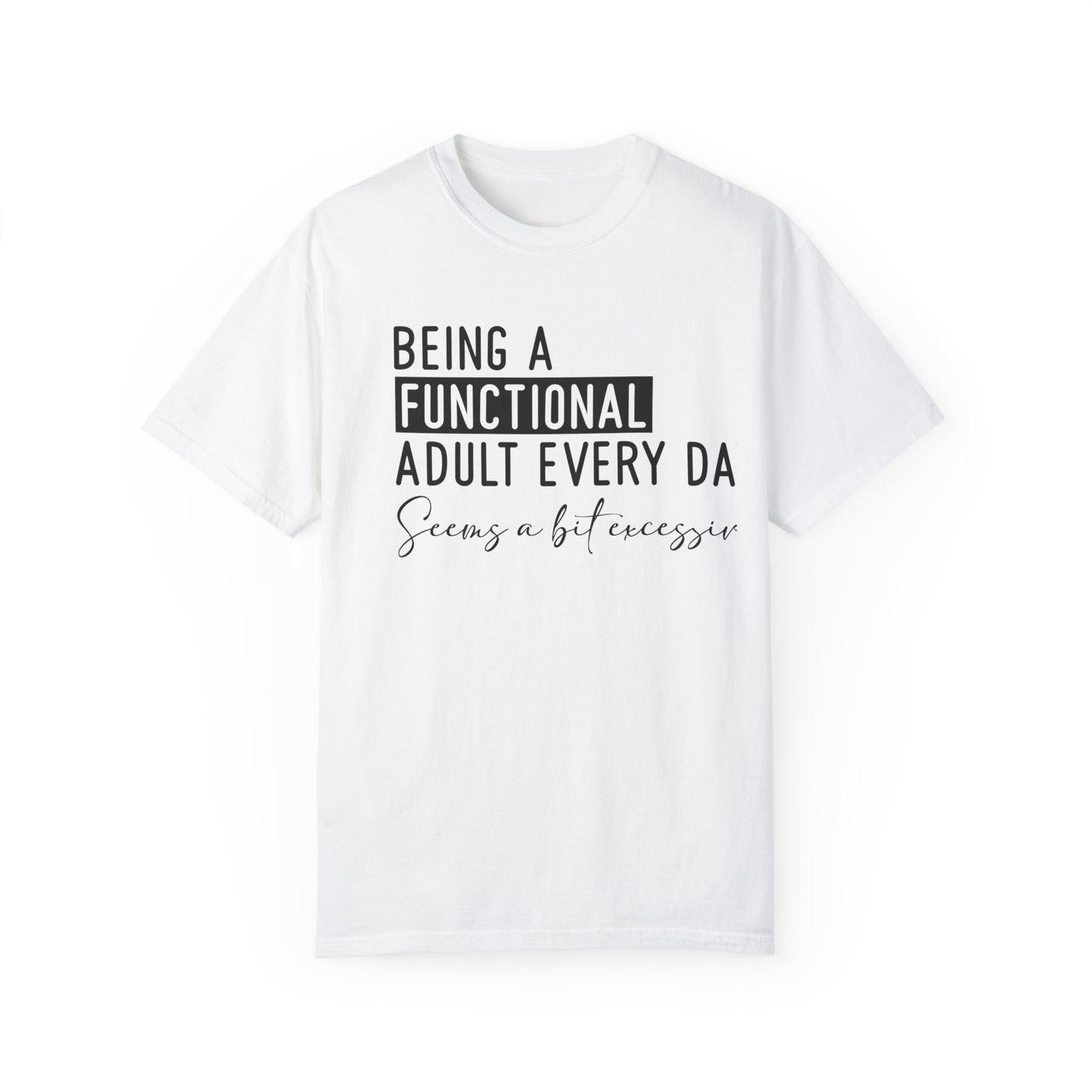 Being A Functional Adult t-shirt