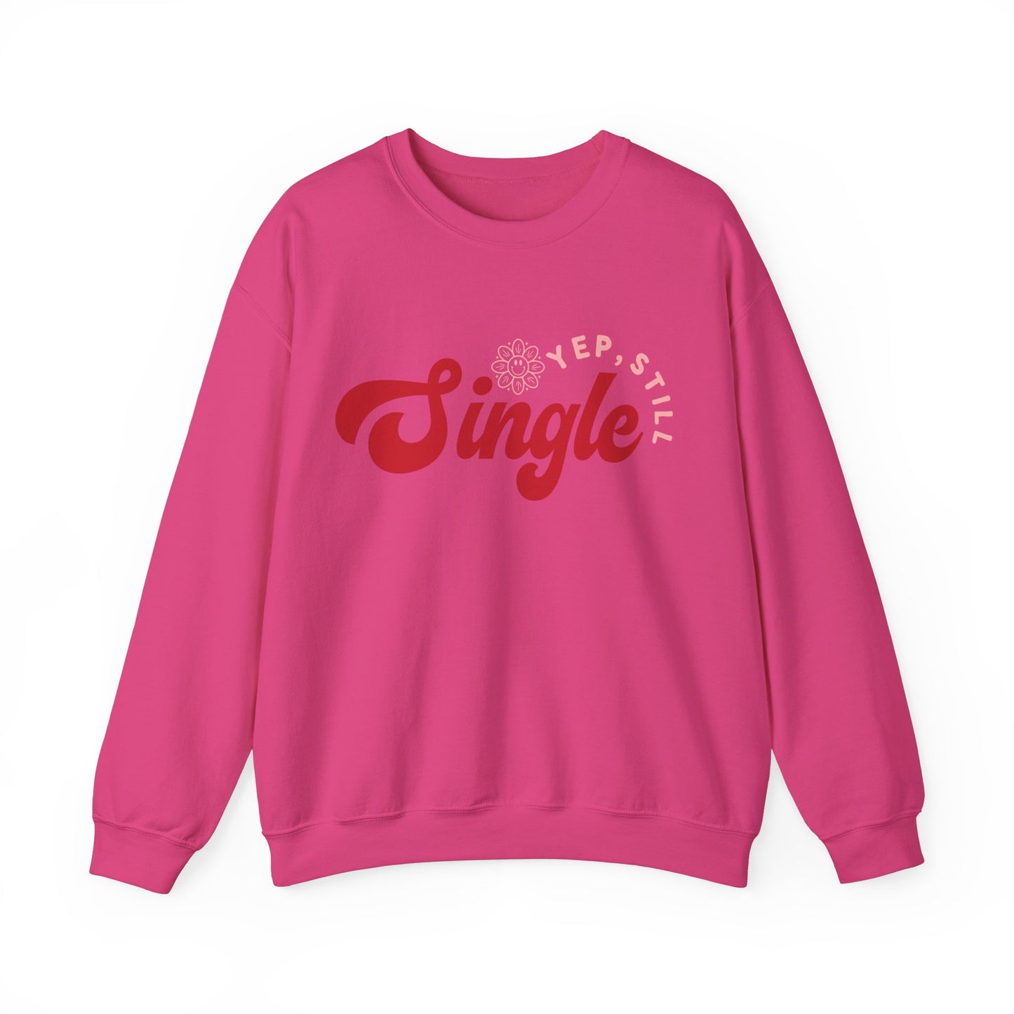 Funny Yup Still Single Sweatshirt