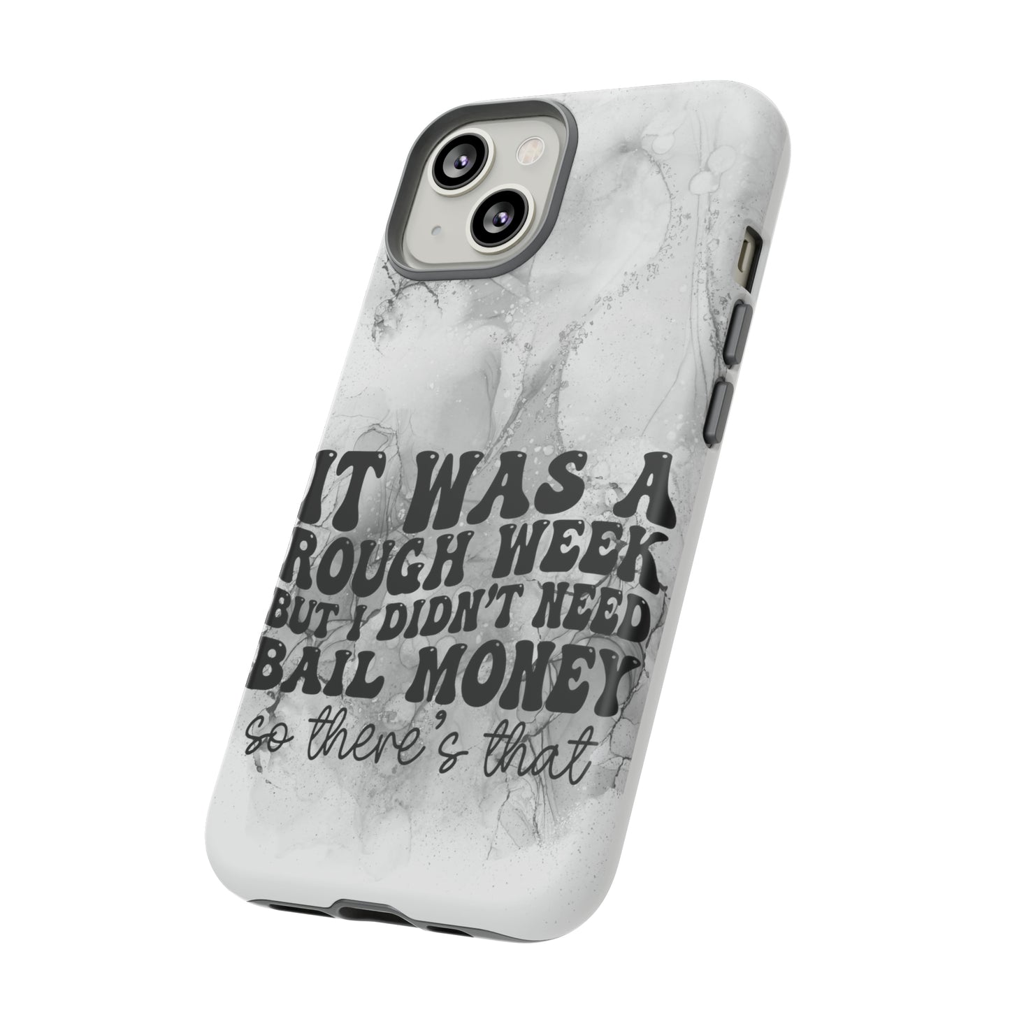 It was a rough week Tough Phone Cases