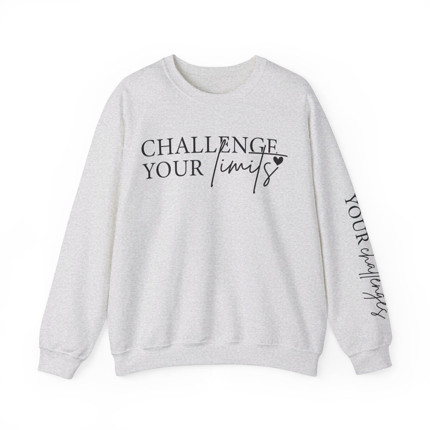 Challenge Your Limits Don't Limit Your Challenges Crewneck Sweatshirt