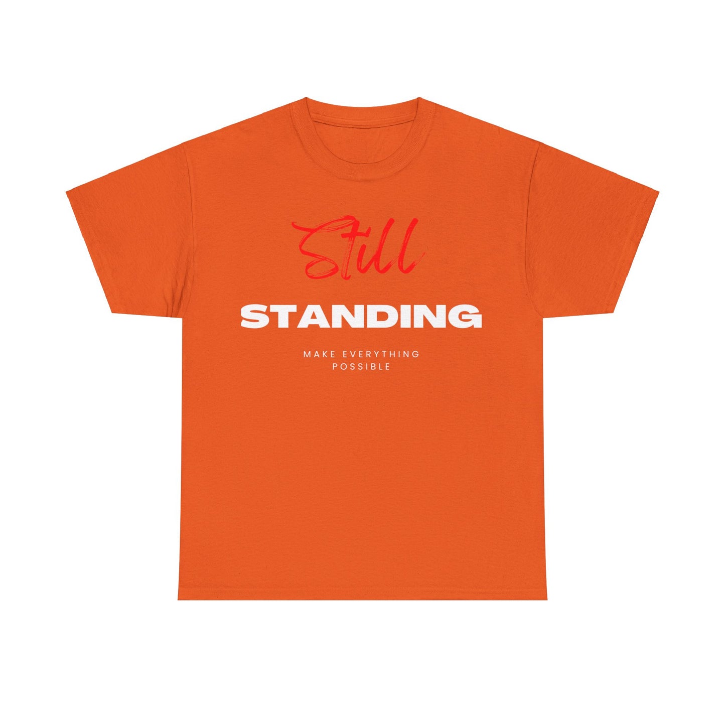 Still Standing Motivational tshirt