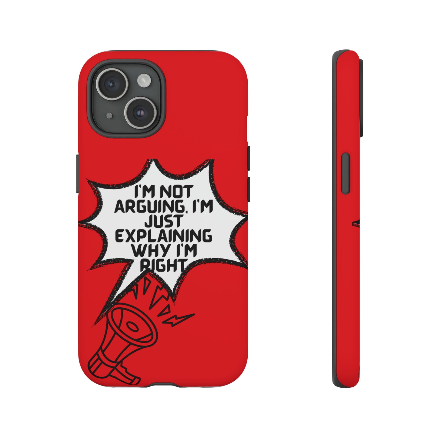 I'm not arguing Tough Phone Cases