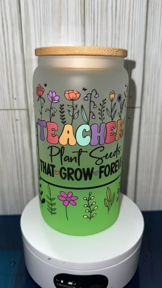 Teachers plant seeds that grow forever glass cup