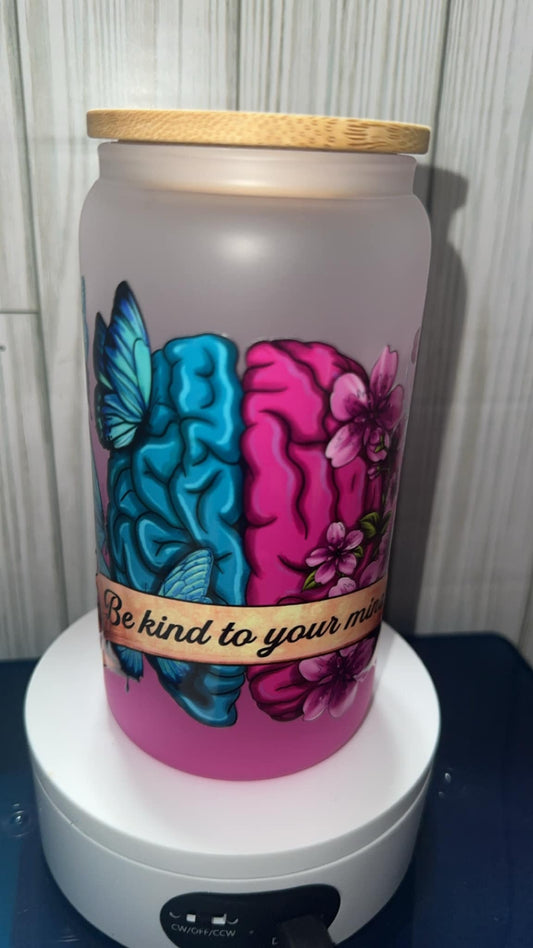 Be kind to your mind tumbler cup