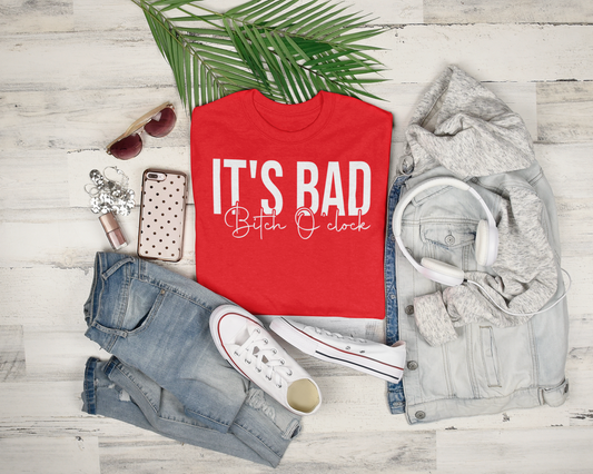 It's Bad Bitch O'Clock T-shirt